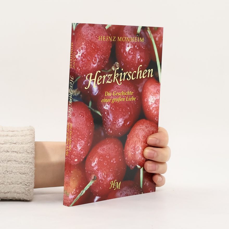 Heinz Monheim Herzkirschen: Die Geschichte einer großen Liebe.