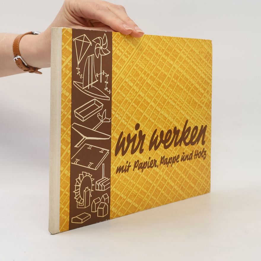 Franz Jaroszewski Wir werken mit Papier, Pappe und Holz.