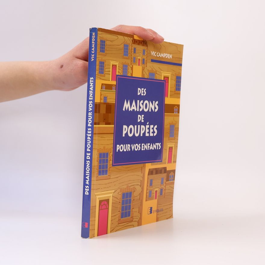 Vic Campden Des maisons de poupées pour vos enfants