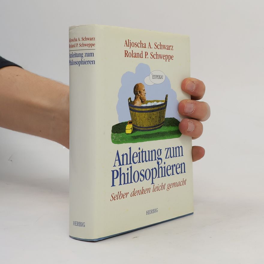 Ronald Schweppe Anleitung zum Philosophieren