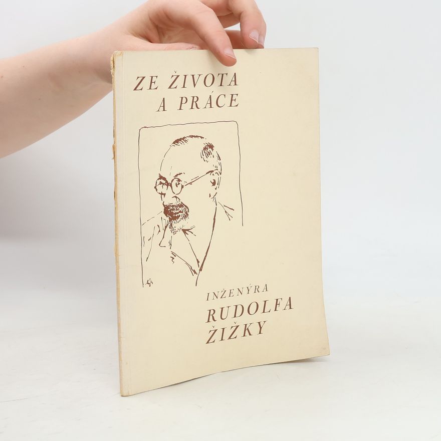 Autores varios Ze života a práce inženýra Rudolfa Žižky