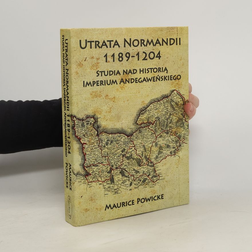 Maurice Powicke Utrata Normandii 1189-1204