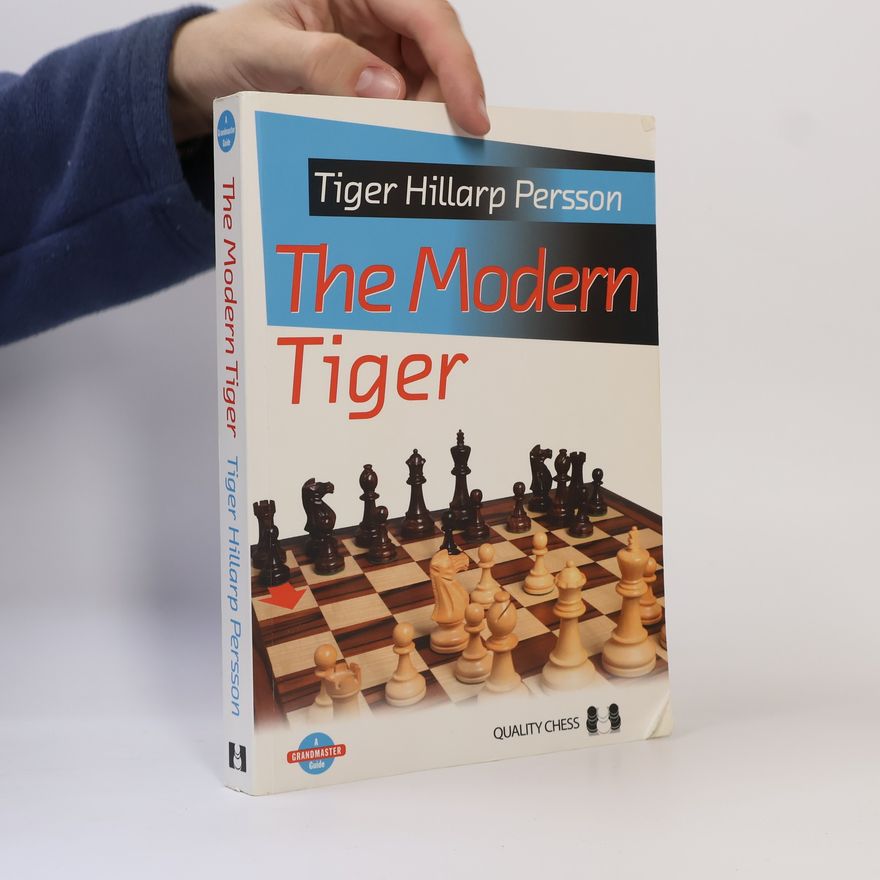 Tiger Persson Hillarp A Grandmaster Guide: The Modern Tiger