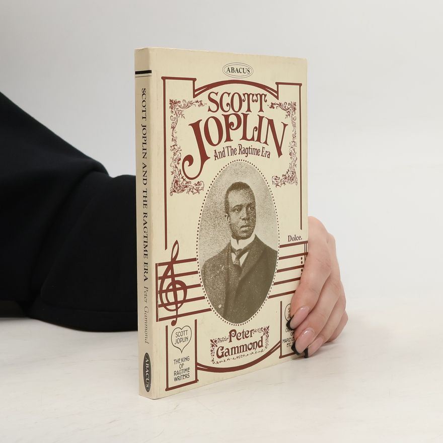 Peter Gammond Scott Joplin and the Ragtime Era