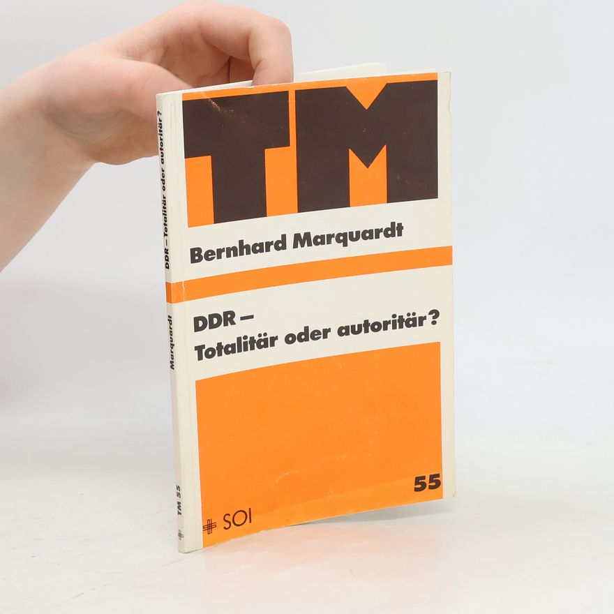 Bernhard Marquardt DDR - totalitär oder autoritär?