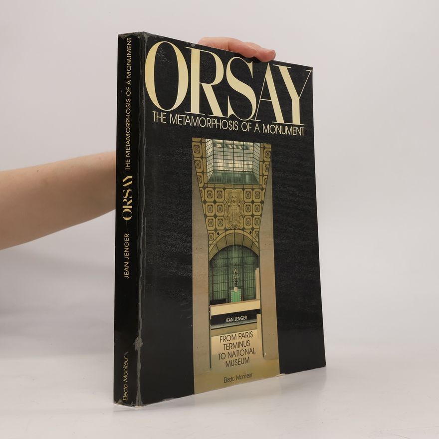 Jean Jenger Orsay, The Metamorphosis of a Monument