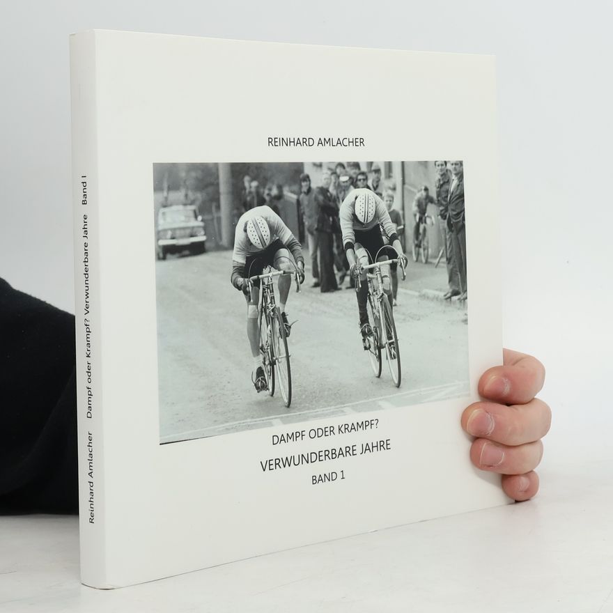 Amlacher Reinhard Dampf oder Krampf? Verwunderbare Jahre I.