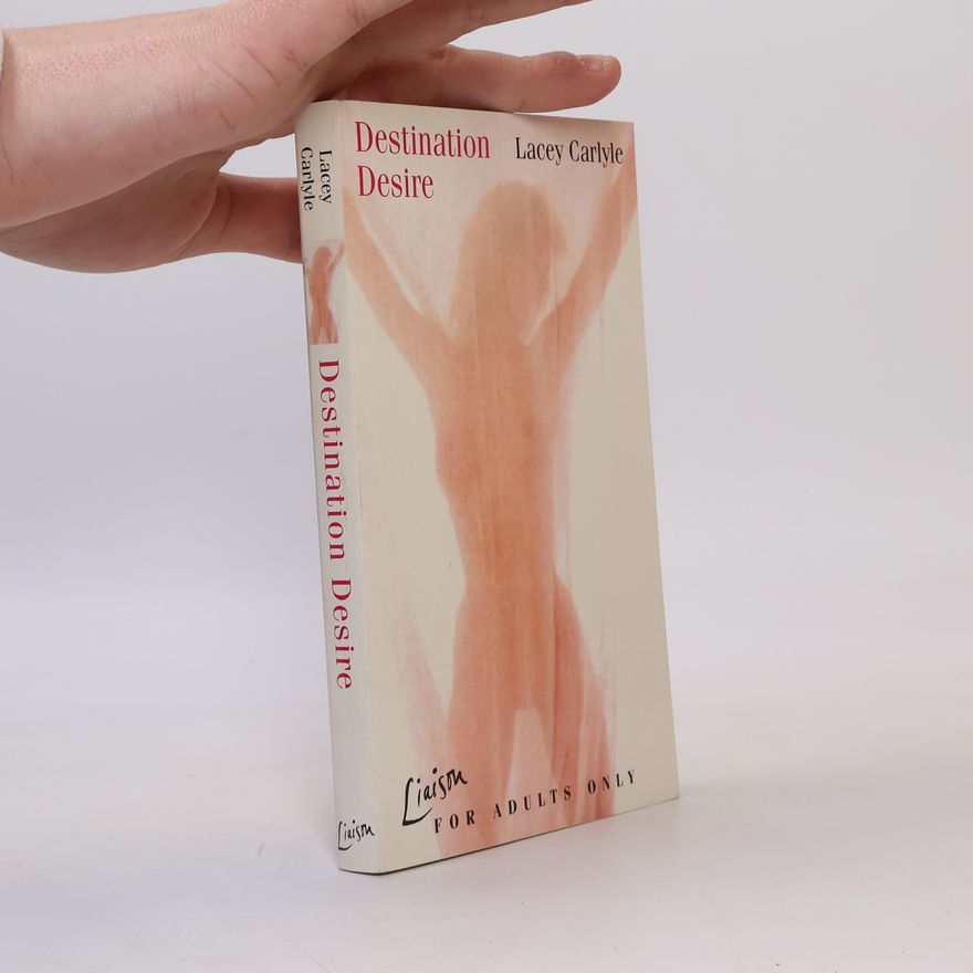 Lacey Carlyle Liaison: Destination Desire