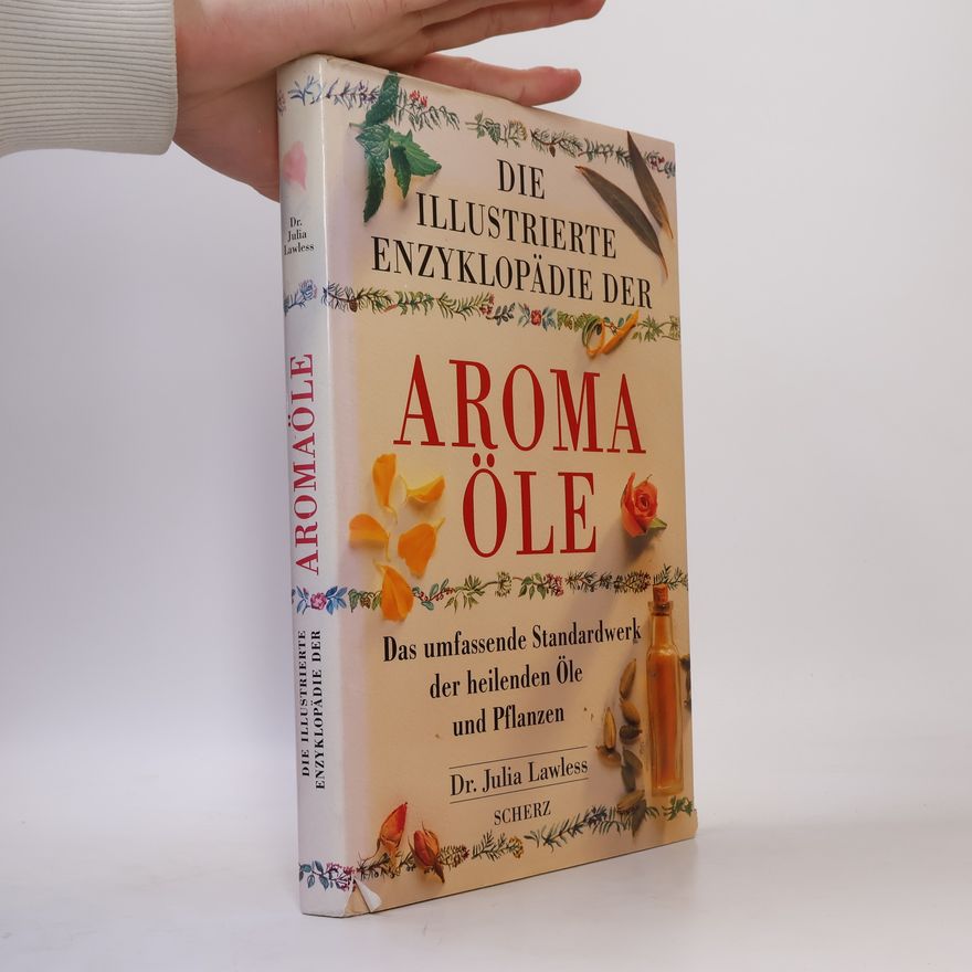 Julia Lawless Die illustrierte Enzyklopädie der Aromaöle