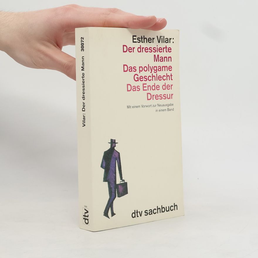 Esther Vilar Der dressierte Mann