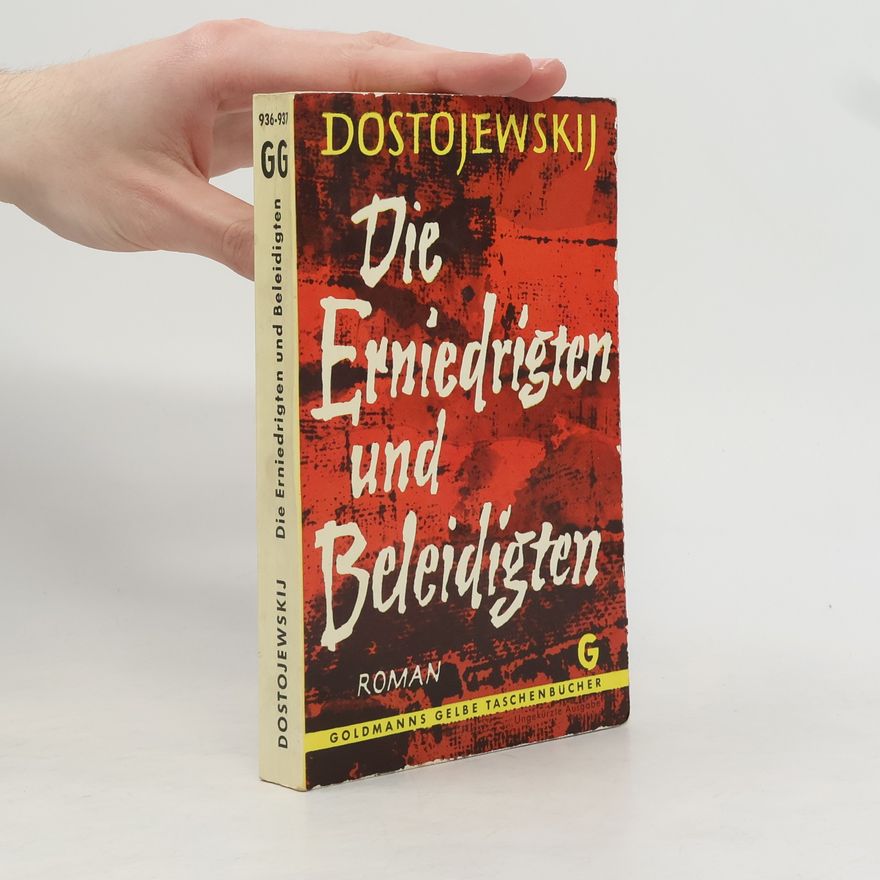 Fjodor Michailowitsch Dostojewski Die Erniedrigten und Beleidigten