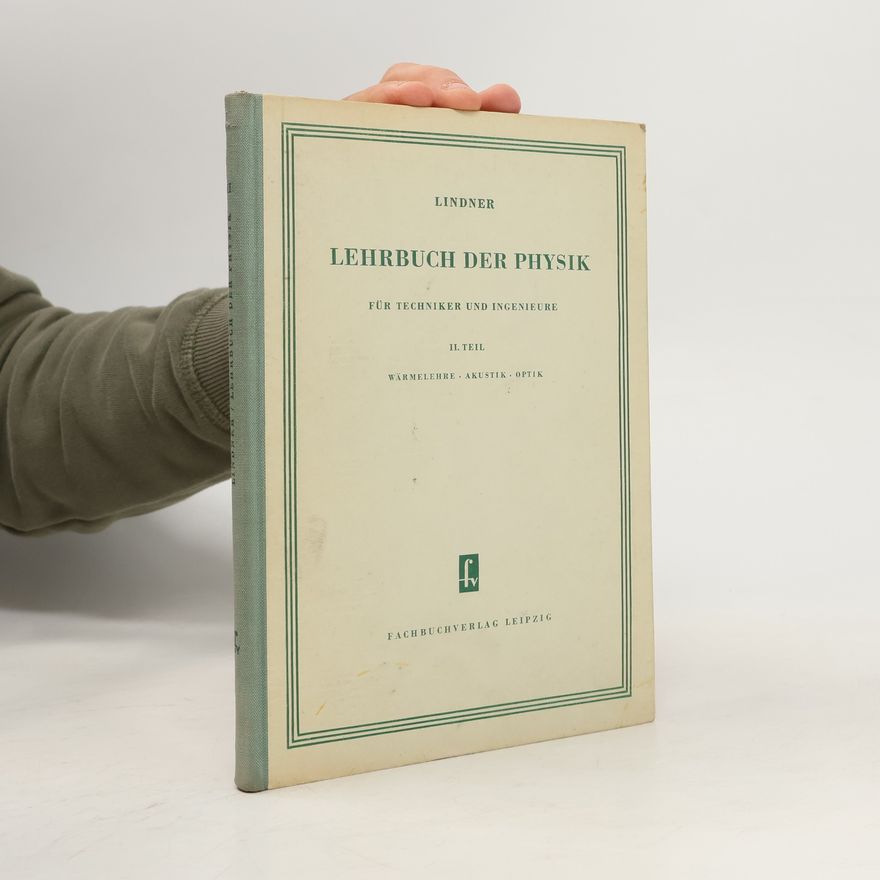 Helmut Lindner Lehrbuch der Physik für Techniker und Ingenieure, II. Teil