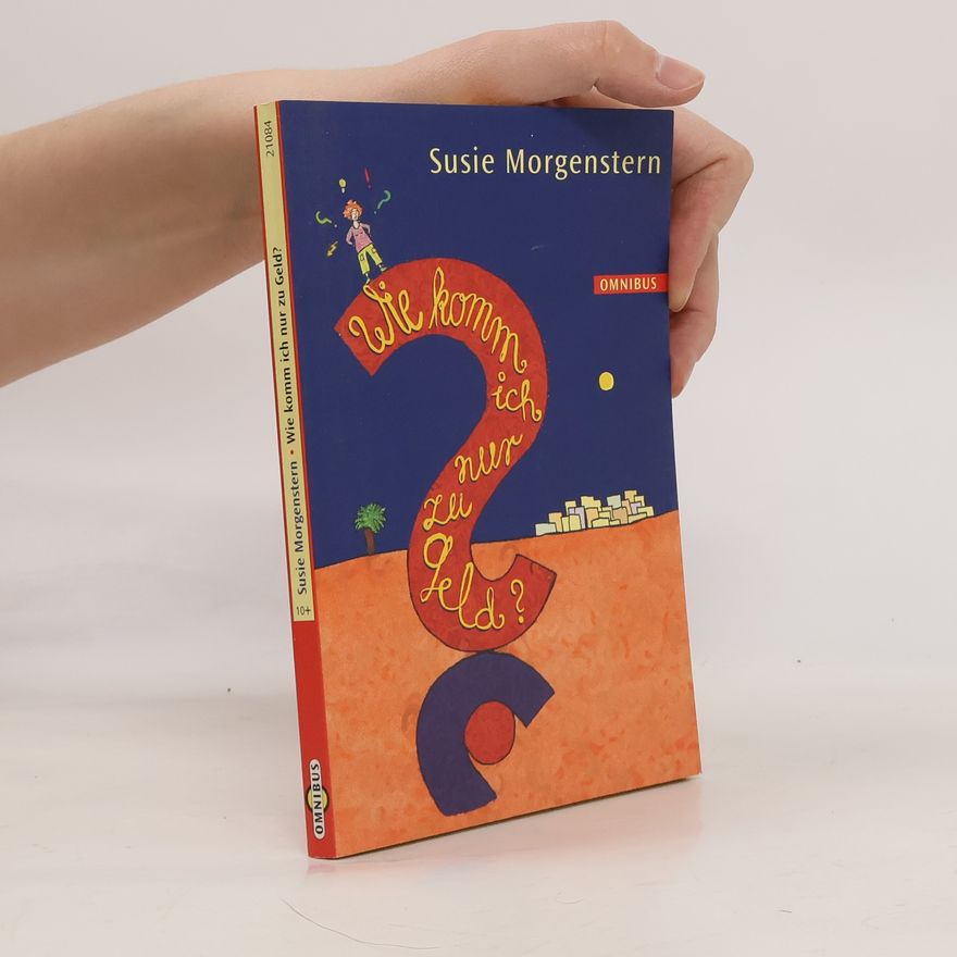 Susie Morgenstern Wie komm ich nur zu Geld?