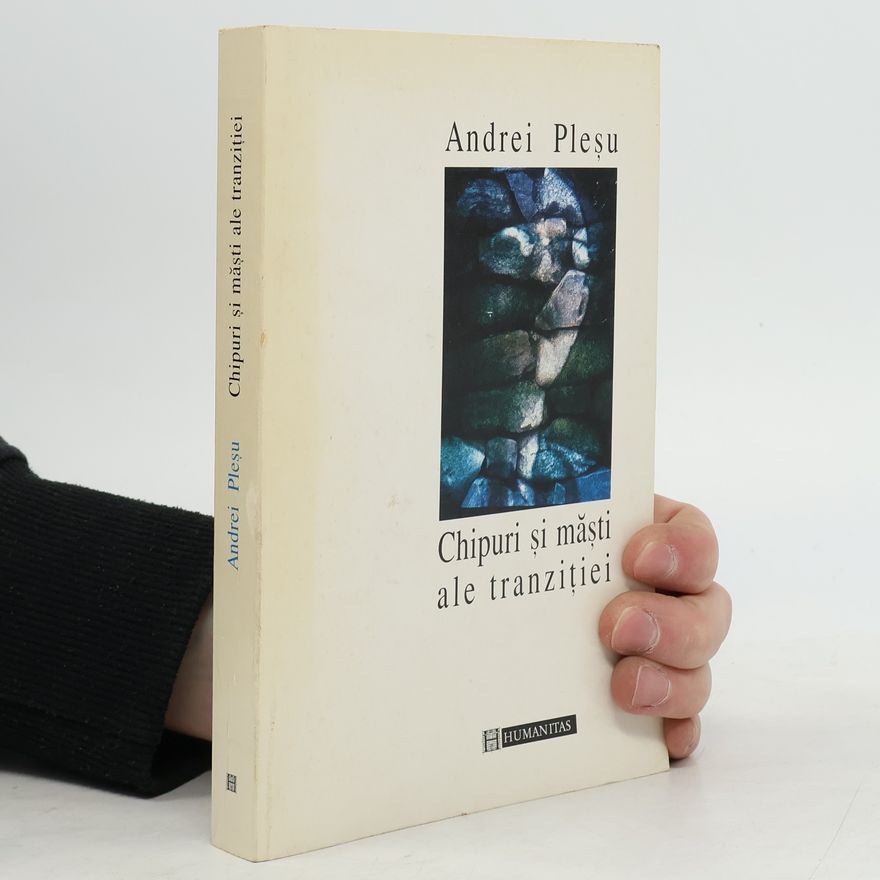 Andrei Pleșu Chipuri și măști ale tranziției