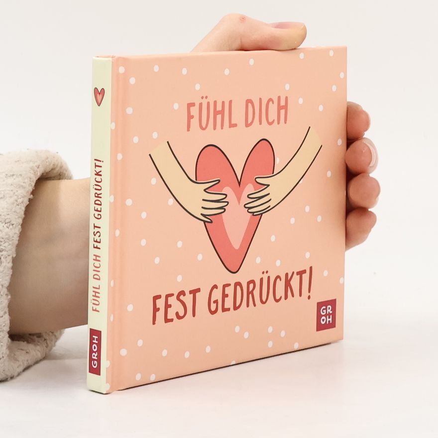 Various authors Fühl dich fest gedrückt!