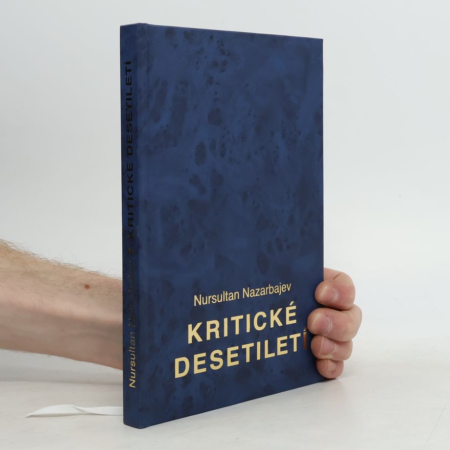 Nursultan Nazarbajev Kritické desetiletí
