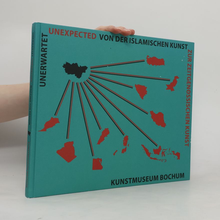 Autorenkollektiv Unerwartet Unexpected von der islamischen Kunst zur zeitgenössischen Kunst