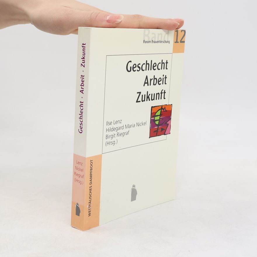 Hildegard M. Nickel Forum Frauen- und Geschlechterforschung - 12: Geschlecht, Arbeit, Zukunft