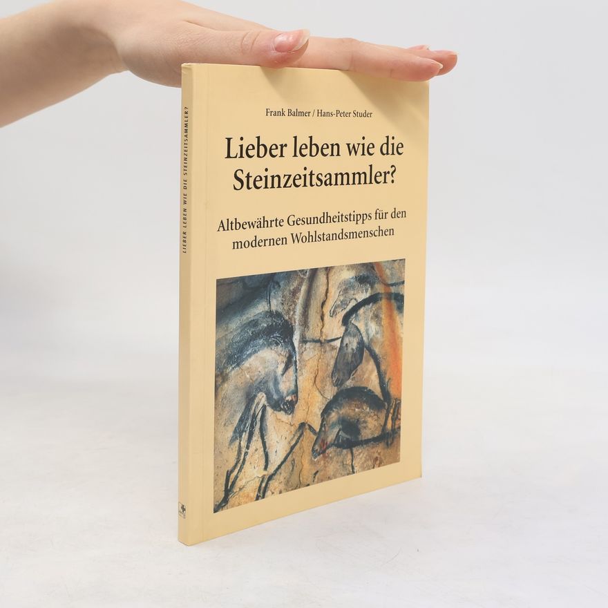Hans-Peter Studer Lieber leben wie die Steinzeitsammler?
