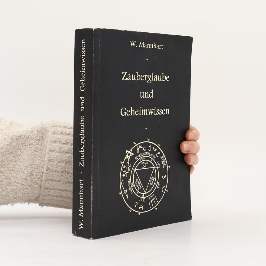Wilhelm Mannhardt Zauberglaube und Geheimwissen