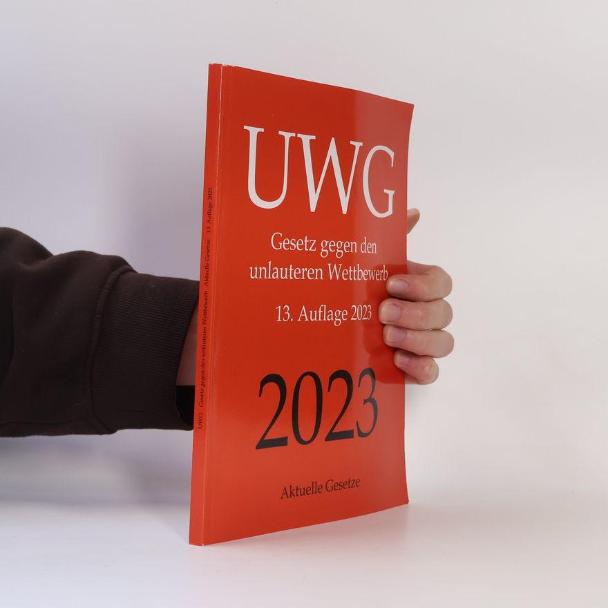 Various authors UWG, Gesetz gegen den unlauteren Wettbewerb, aktuelle Gesetze: Auflage 2023