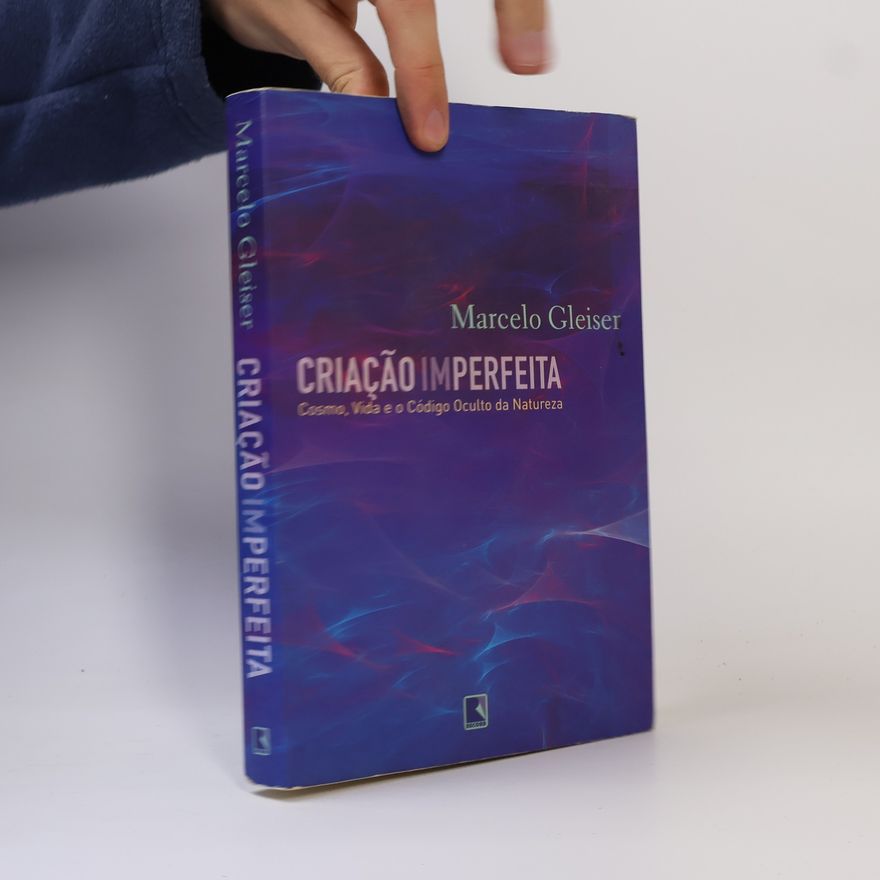 Marcelo Gleiser Criação Imperfeita