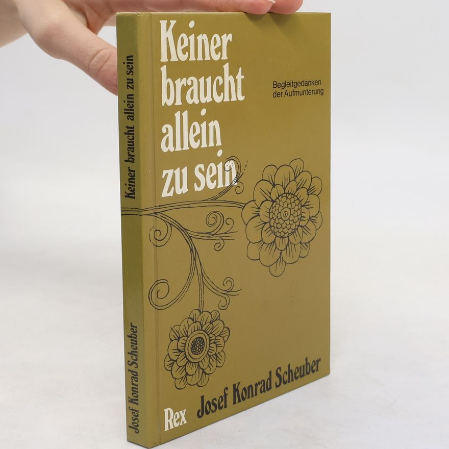 Josef Konrad Scheuber Keiner braucht allein zu sein