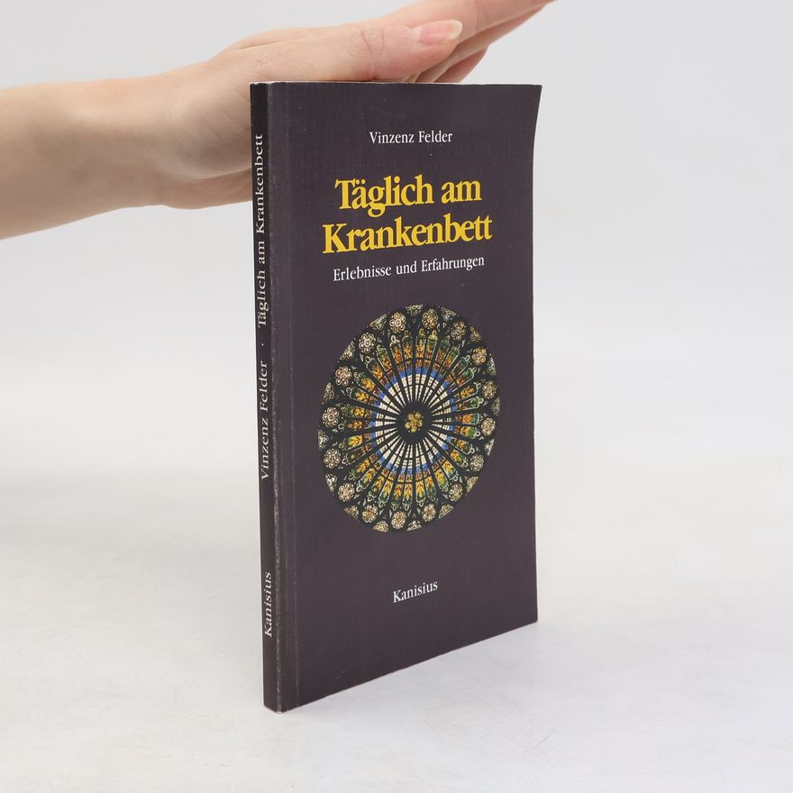 Vinzenz Felder Täglich am Krankenbett