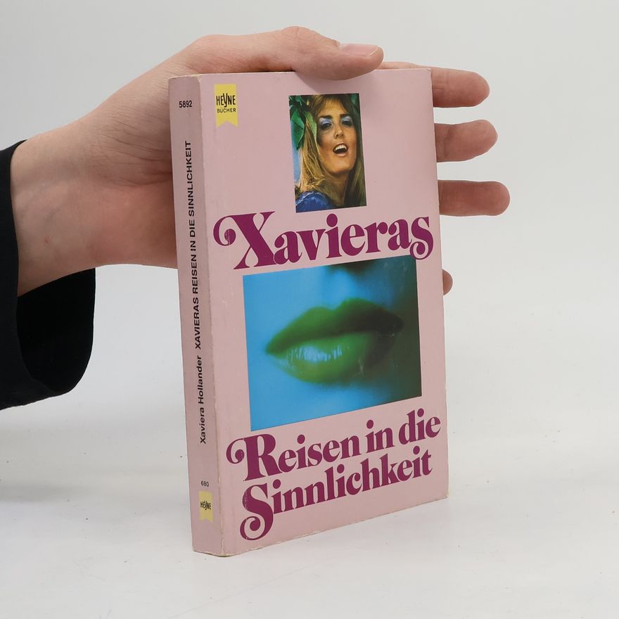 Xaviera Hollander Xavieras Reisen in die Sinnlichkeit