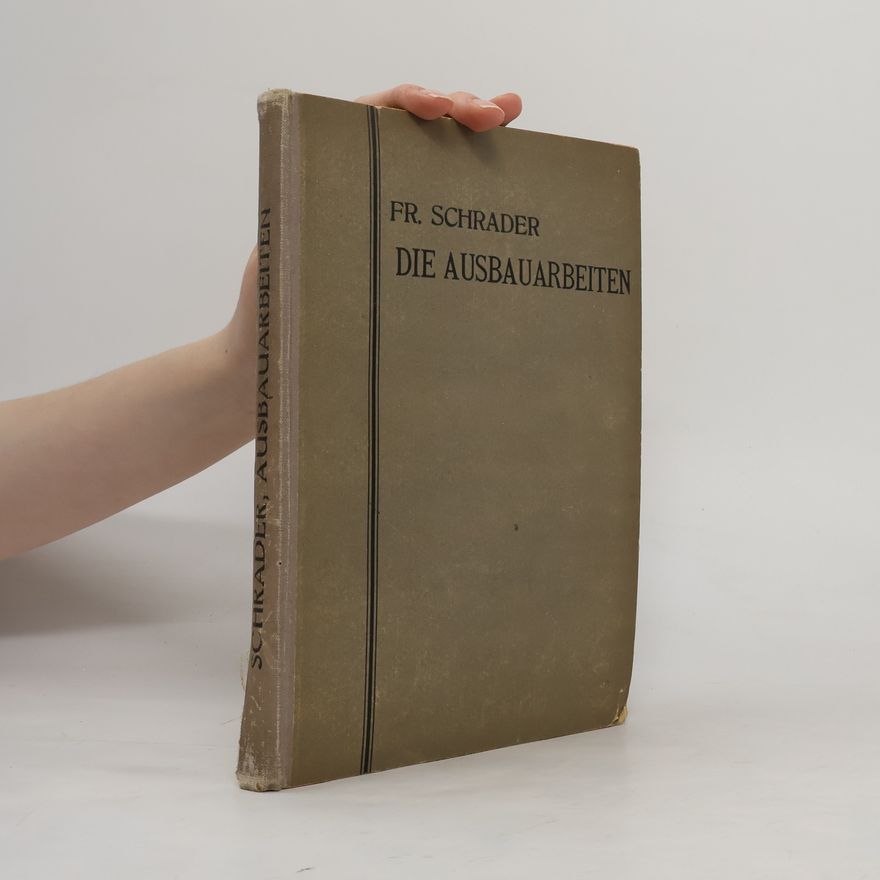 Friedrich Schrader Die Ausbauarbeiten