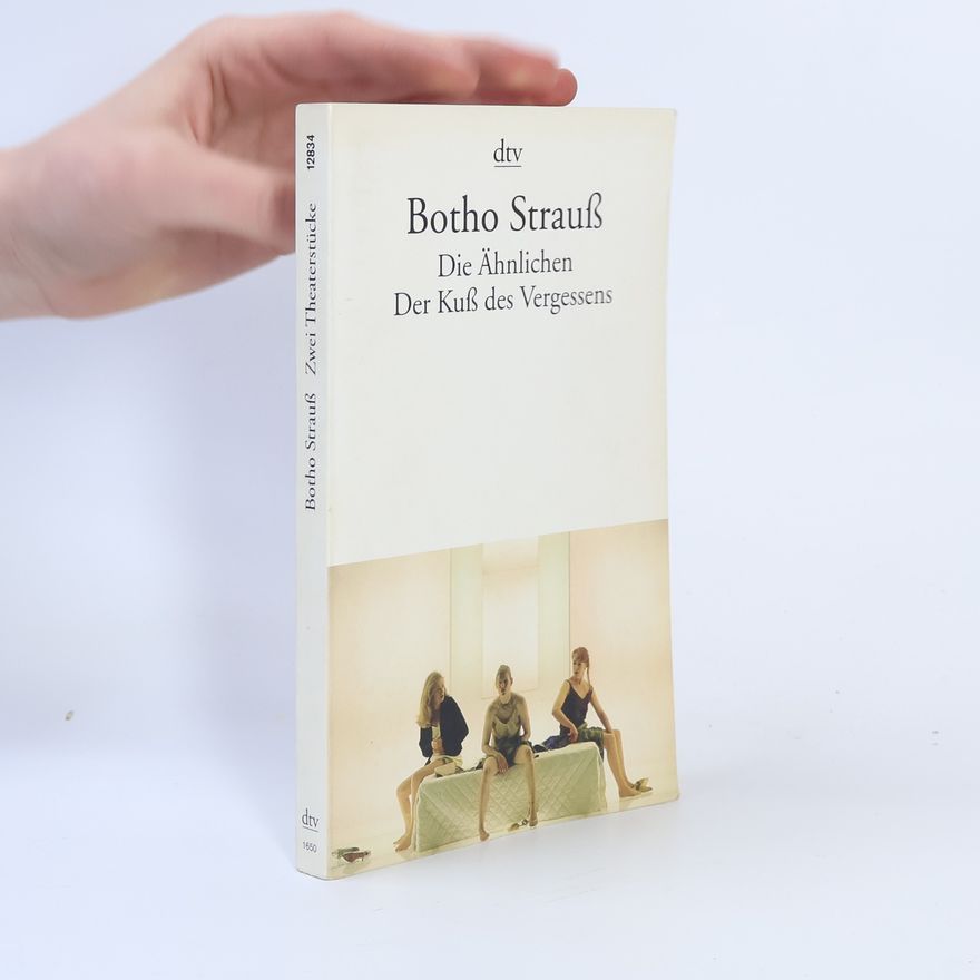 Botho Strauß Die Ähnlichen. Der Kuß des Vergessens