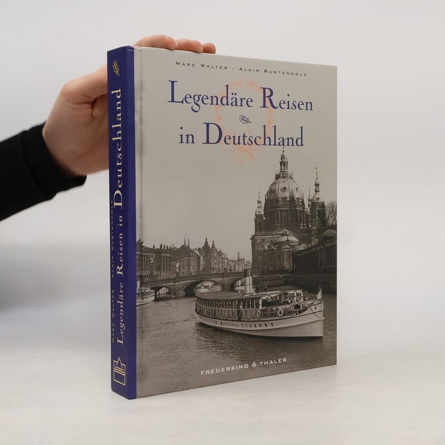 Alain Rustenholz Legendäre Reisen in Deutschland