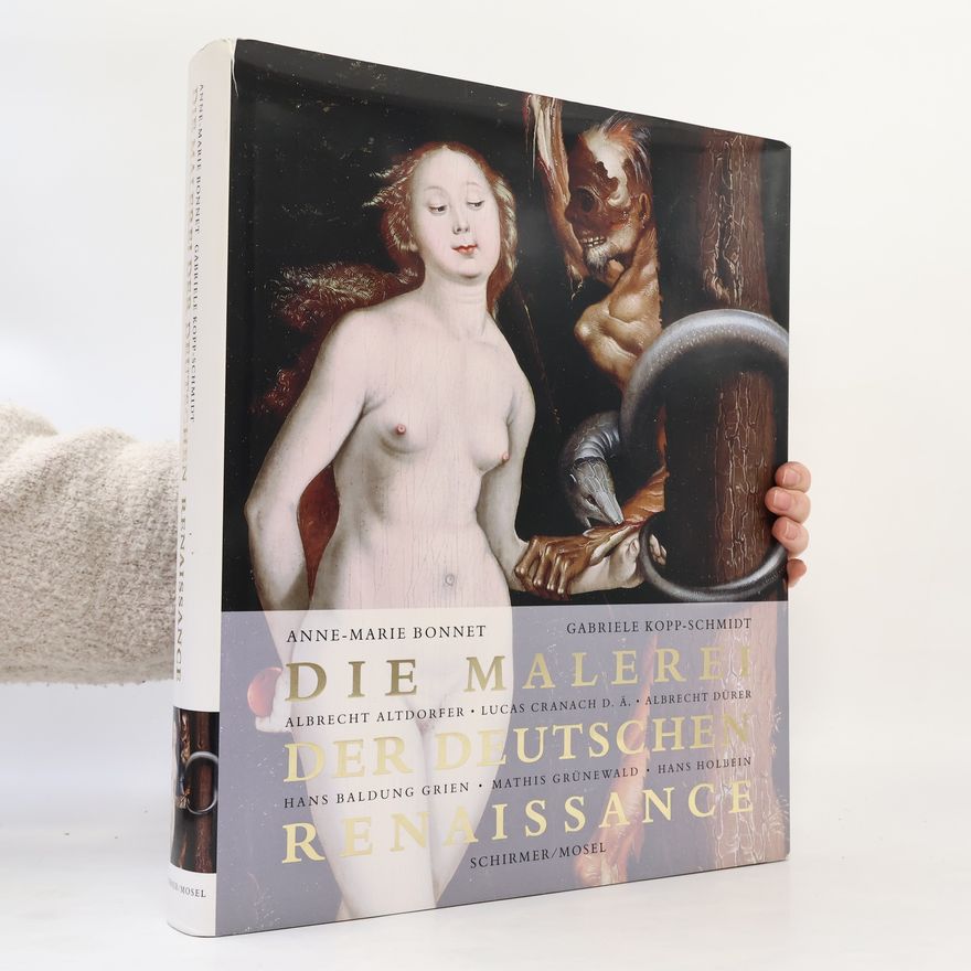 Anne Marie Bonnet Die Malerei der deutschen Renaissance