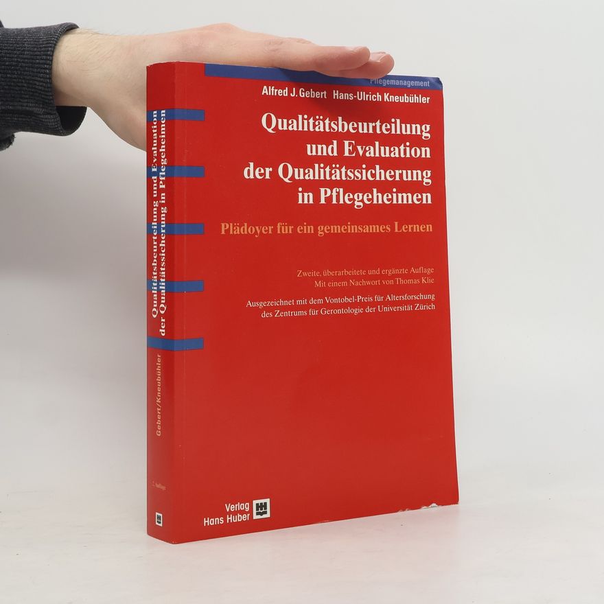 Hans-Ulrich Kneubühler Qualitätsbeurteilung und Evaluation der Qualitätssicherung in Pflegeheimen