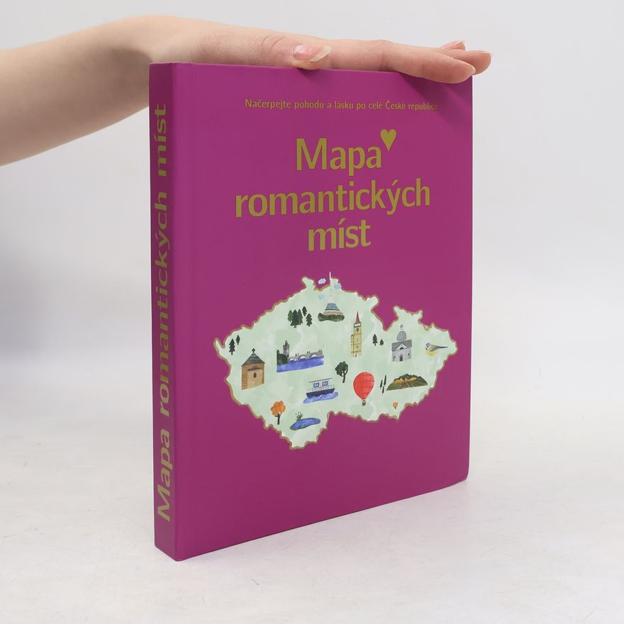 Michaela Popková Mapa lásky a romantických míst - Načerpejte pohodu a lásku po celé České republice
