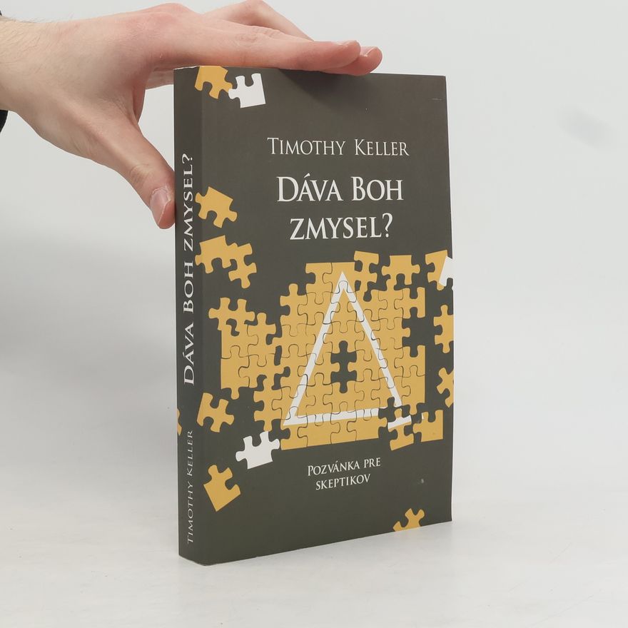 Timothy J. Keller Dáva Boh zmysel? Pozvánka pre skeptikov