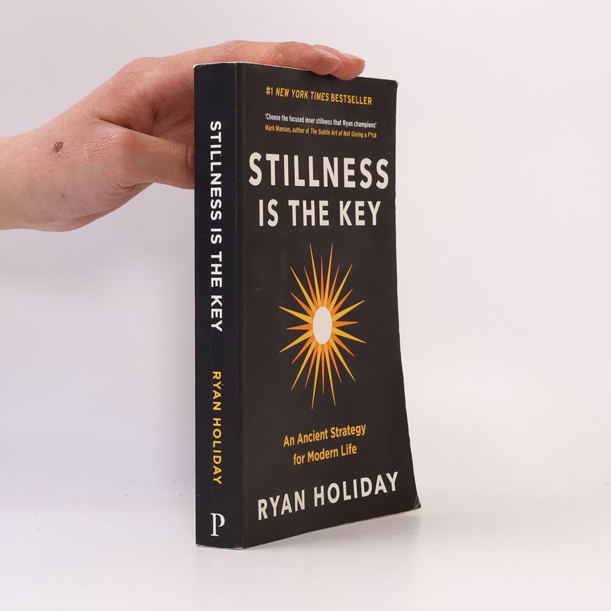 Ryan Holiday Stillness is the Key