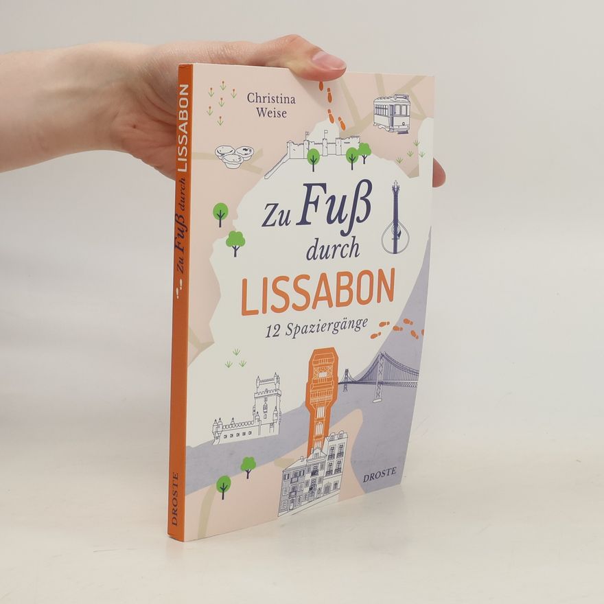 Christina Weise Zu Fuß durch Lissabon. 12 Spaziergänge