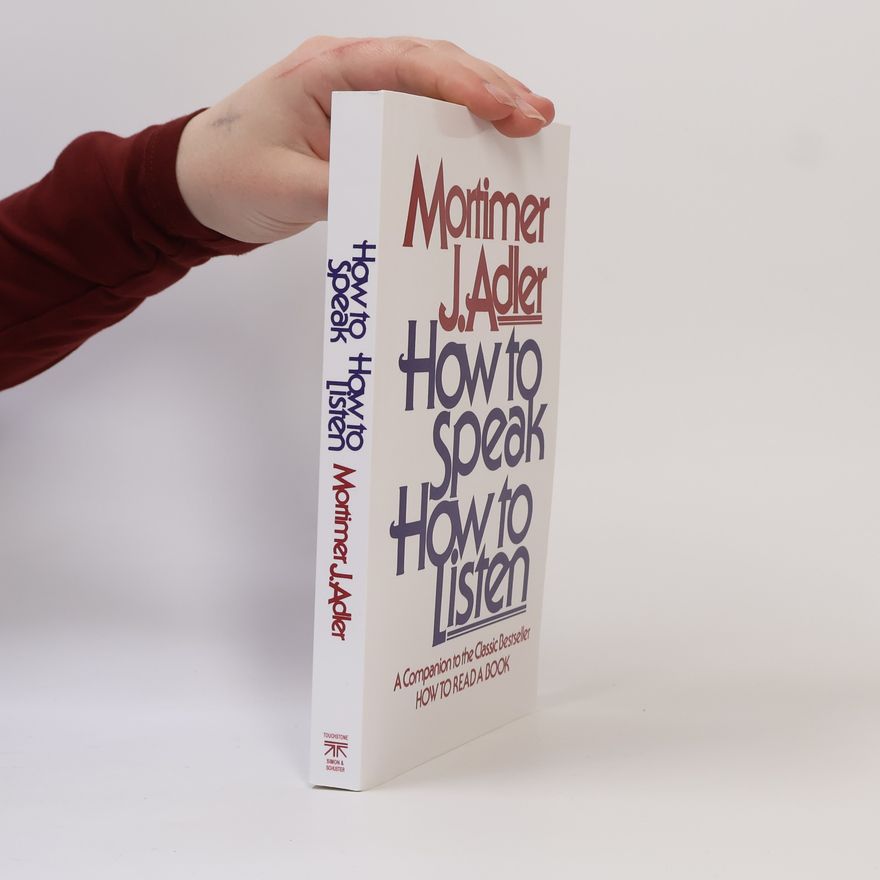 Mortimer J. Adler How to Speak. How to Listen