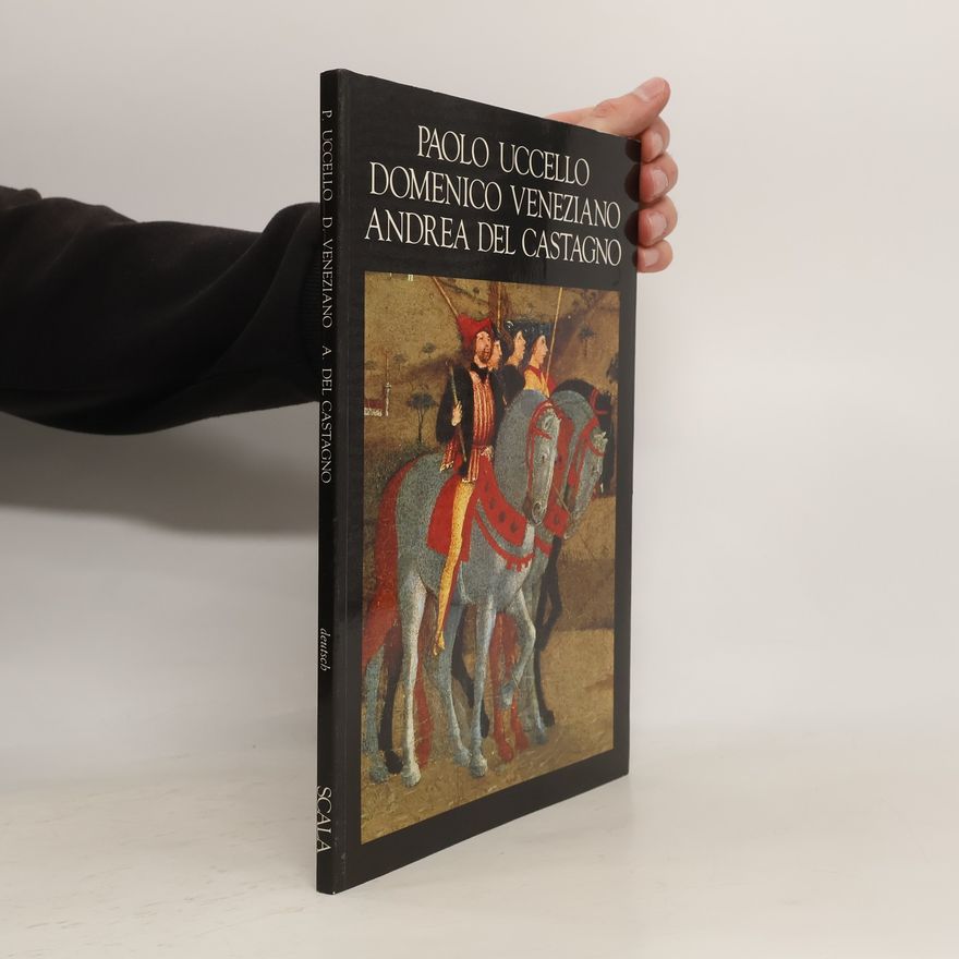 AA.VV. Paolo Uccello, Domenico Veneziano, Andrea del Castagno