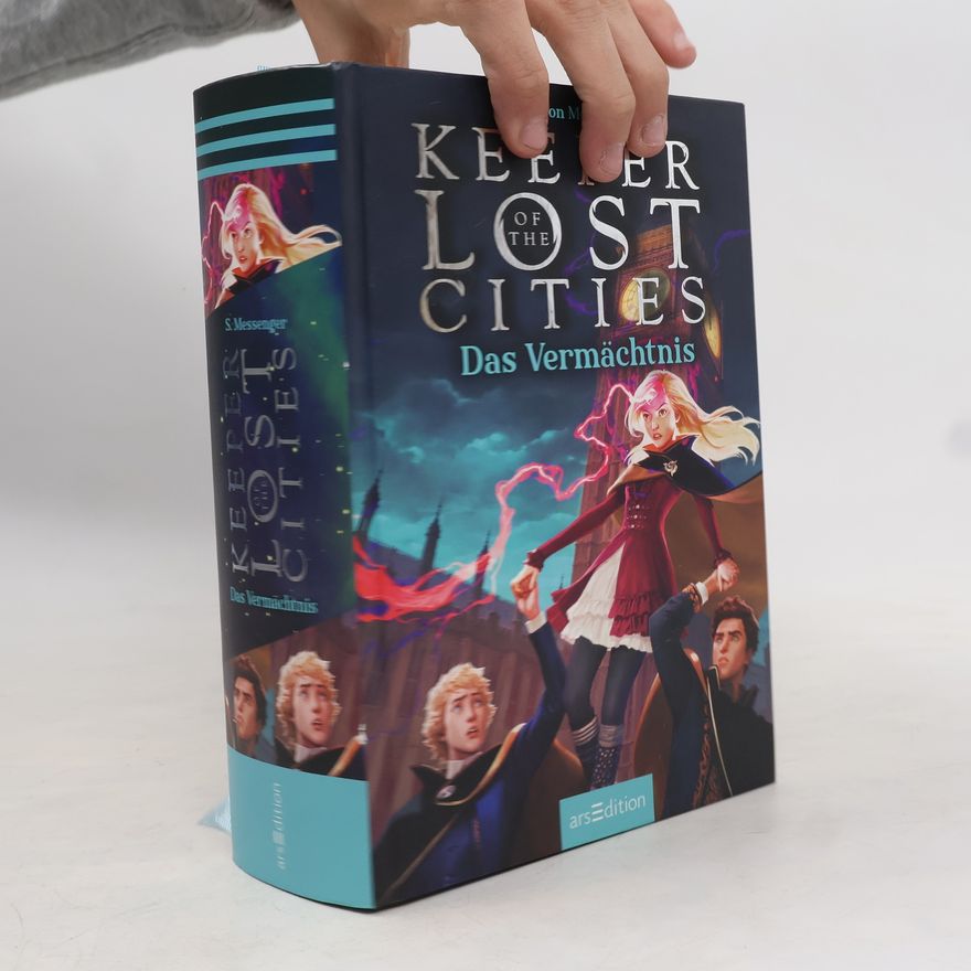 Shannon Messenger Keeper of the Lost Cities. Das Vermächtnis