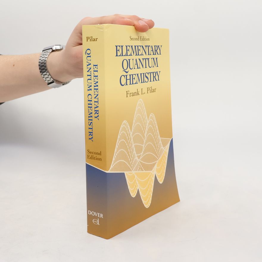 Frank L. Pilar Elementary Quantum Chemistry, Second Edition