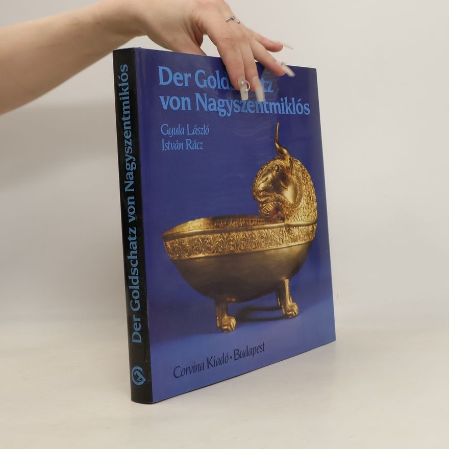 Gyula László Der Goldschatz von Nagyszentmiklós
