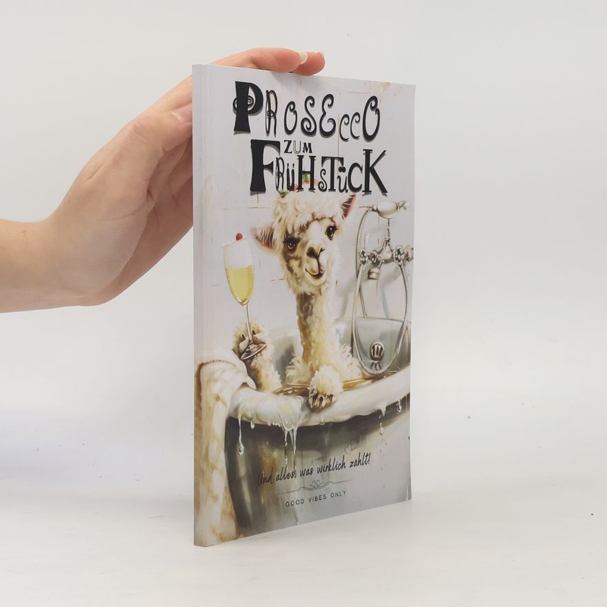 Christian Graf Prosecco zum Frühstück – und alles, was wirklich zählt - Weil das Leben ein einziges Chaos ist: Die tägliche Meisterschaft im Umgang mit dem Schlamassel des Lebens.