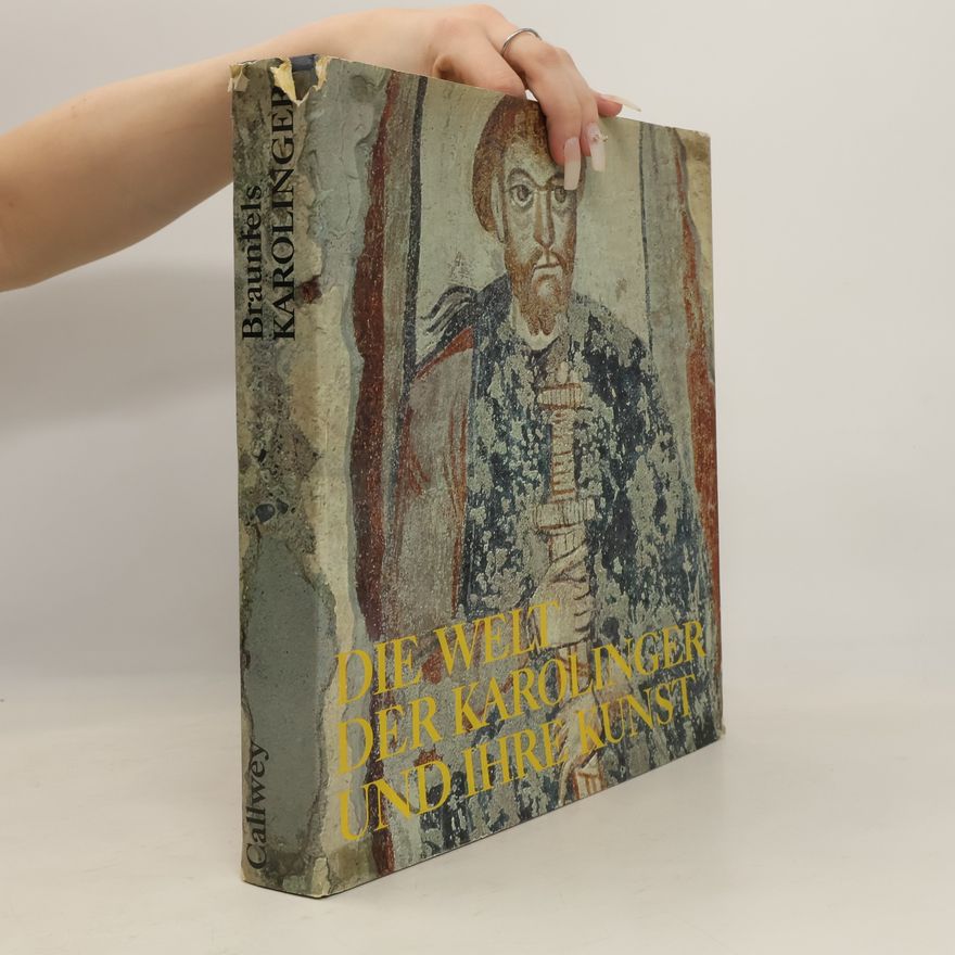 Wolfgang Braunfels Die Welt der Karolinger und ihre Kunst