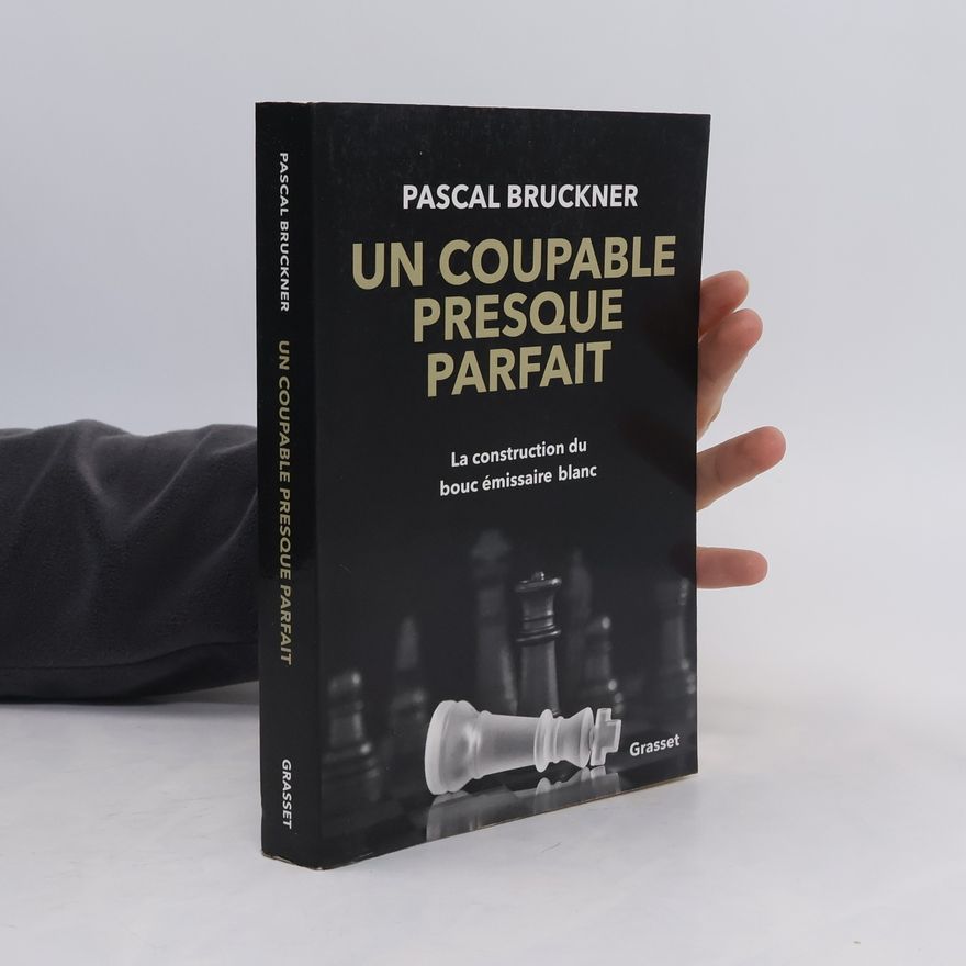Pascal Bruckner Un coupable presque parfait
