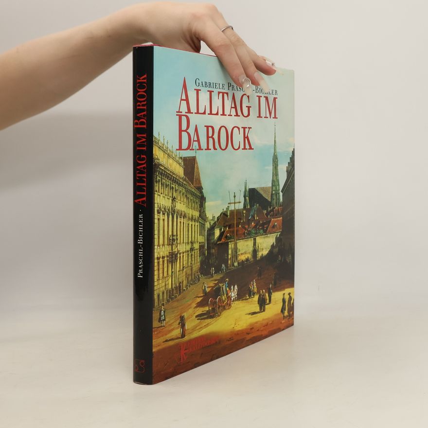 Gabriele Praschl-Bichler Alltag im Barock