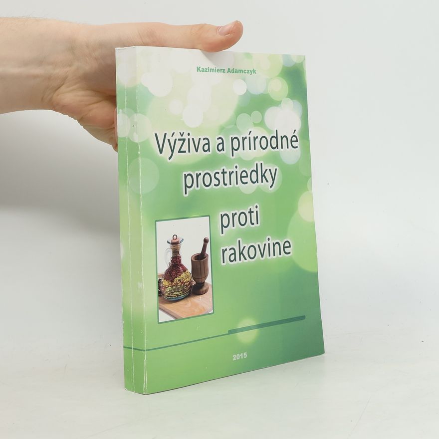Kazimierz Adamczyk Výživa a prirodne prostriedky proti rakovine
