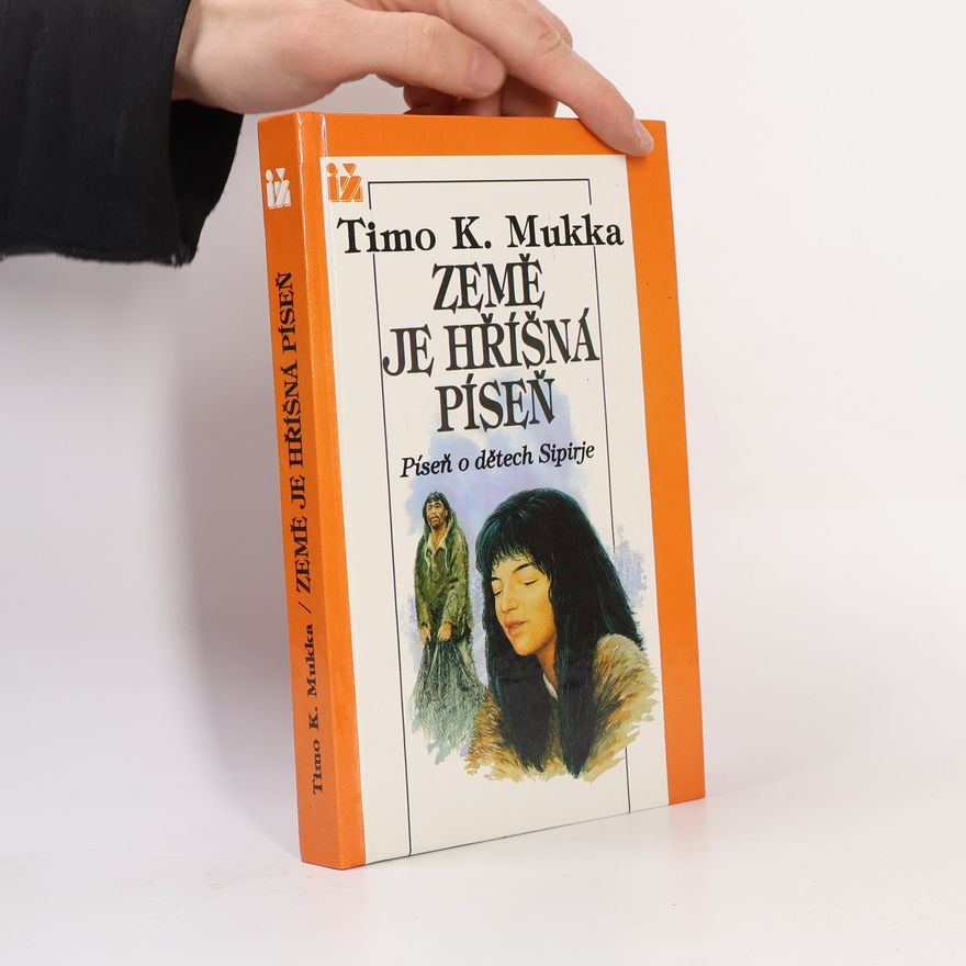 Timo K. Mukka Země je hříšná píseň ; píseň o dětech Sipirje