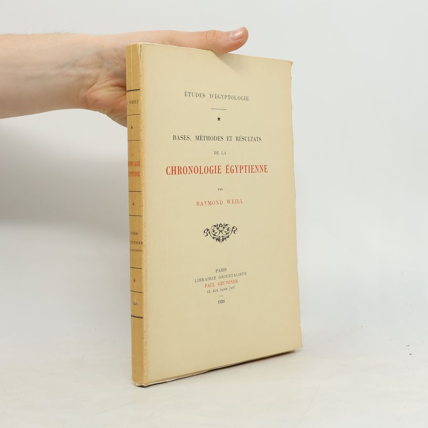 Raymond Weiller Bases, méthodes et résultats de la chronologie égyptienne